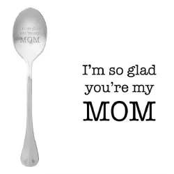 Cucchiaio con messaggio - Sono così felice che tu sia mia madre - One Message Spoon