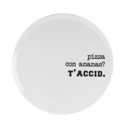 Piatto Pizza Cm.33 Graffiti - Pizza con ananas? T'accid - Weissestal